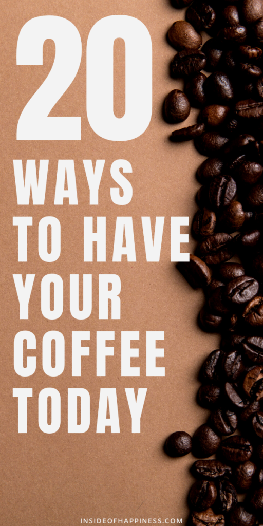 WOW! 20 Delicious ways to prepare your coffee. Do you need to experience new taste of coffee? This is your place to start.
