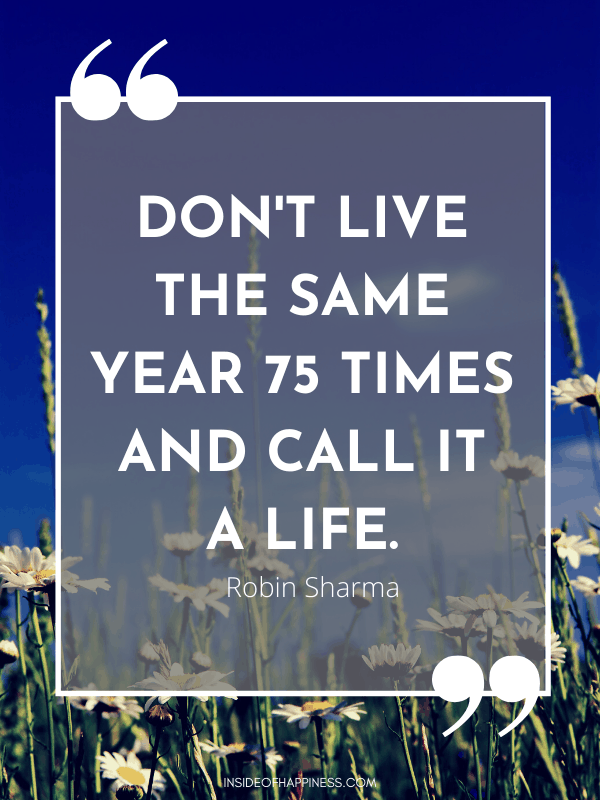 Don't Live the Same Life 75 Times Quote
