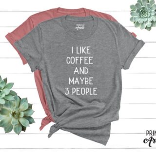 Image for I Like Coffee and Maybe 3 People Shirt 