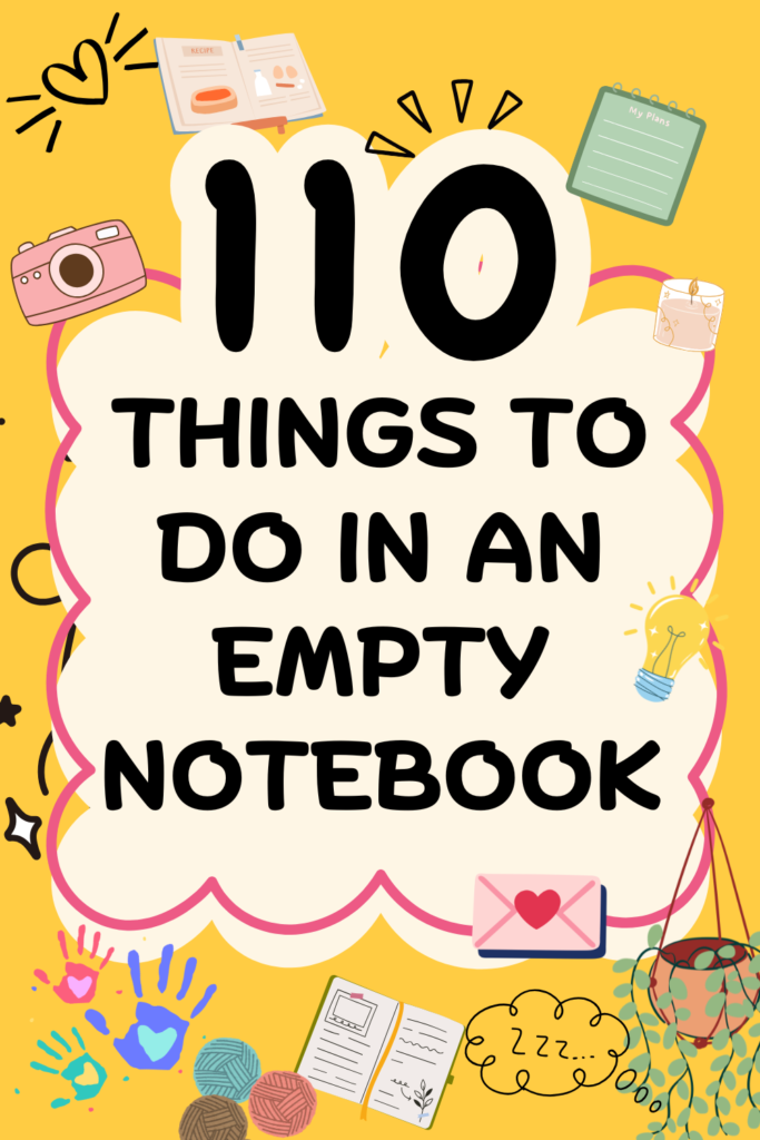 fun pin image with overlay text 110 things to do in an empty notebook
