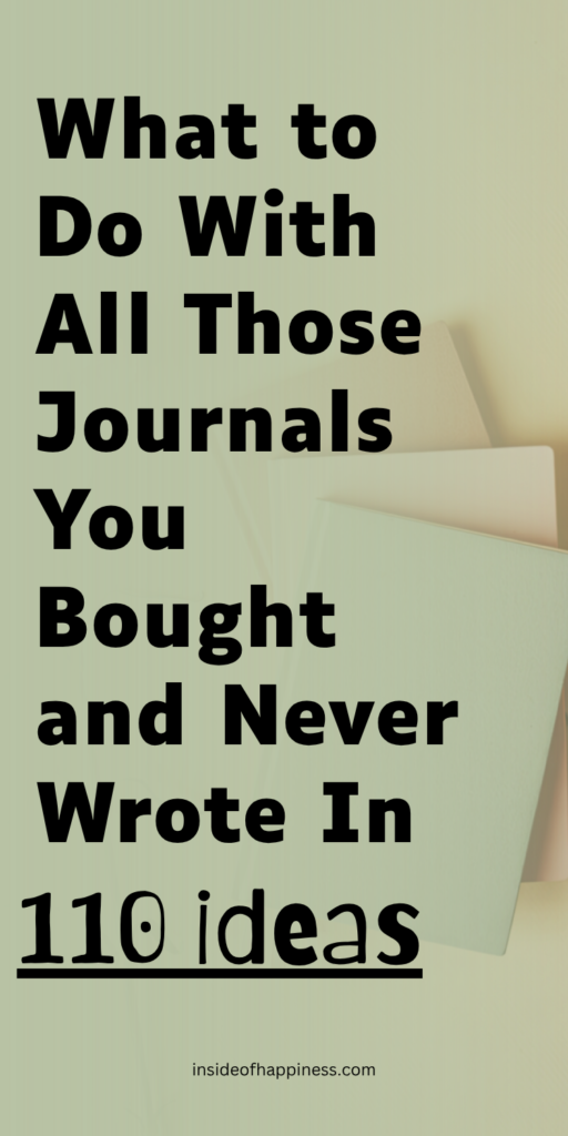 what to do with all those journals you bought and never wrote in