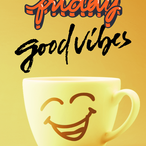 friday good vibes