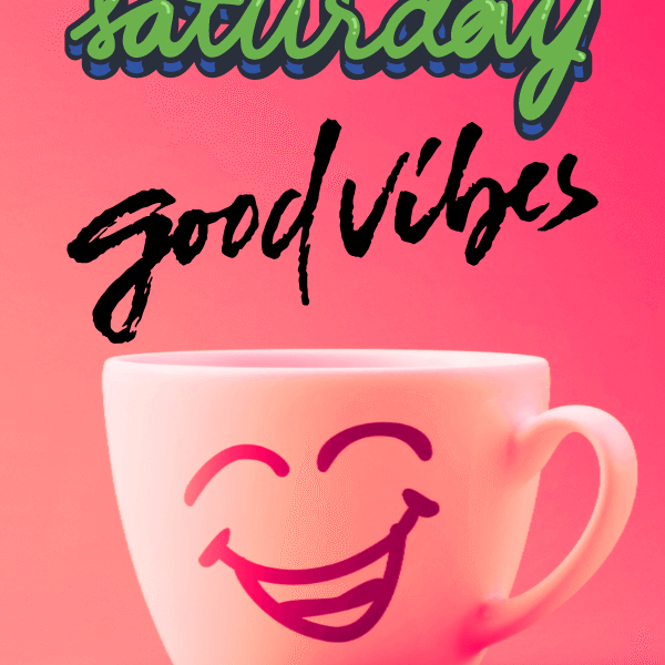 happy-cup-saturday-good-vibes