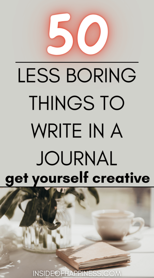 50 Creative Things To Write In a Journal That Aren't Boring - Inside Of ...