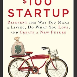 Image for The $100 Startup: Reinvent the Way You Make a Living, Do What You Love, and Create a New Future