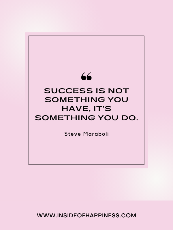 4 success is something you do quote