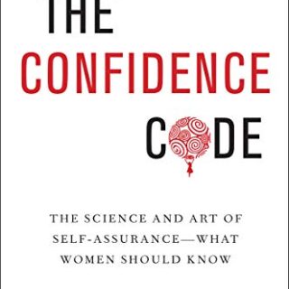 Image for The Confidence Code: The Science and Art of Self-Assurance---What Women Should Know