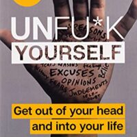 Image for Unfu*k Yourself: Get Out of Your Head and into Your Life (Unfu*k Yourself series)