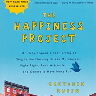 Image for The Happiness Project: Or, Why I Spent a Year Trying to Sing in the Morning, Clean My Closets, Fight Right, Read Aristotle, and Generally Have More Fun