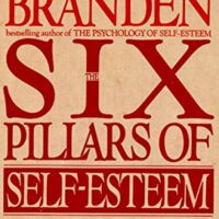 Image for The Six Pillars of Self-Esteem: The Definitive Work on Self-Esteem by the Leading Pioneer in the Field