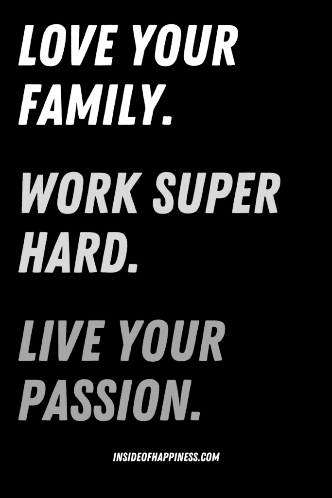 love your family work hard live your passion