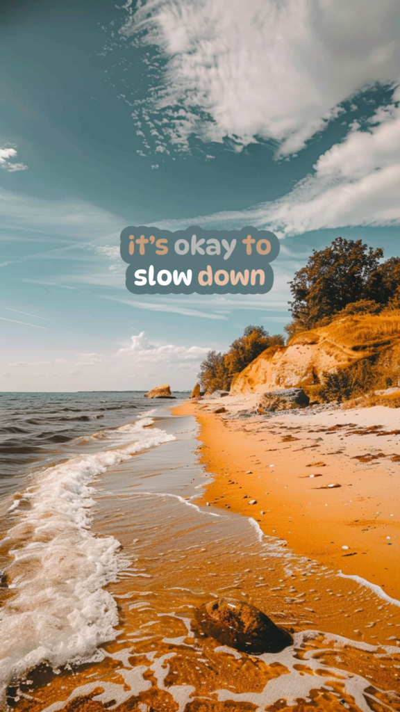 it is okay to slow down