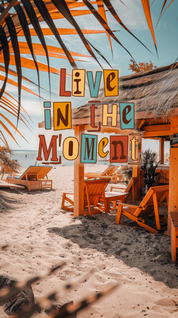 live in the moment