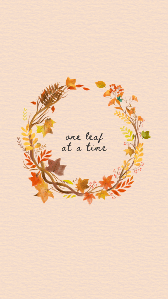 one leaf at a time phone wallpaper fall themed