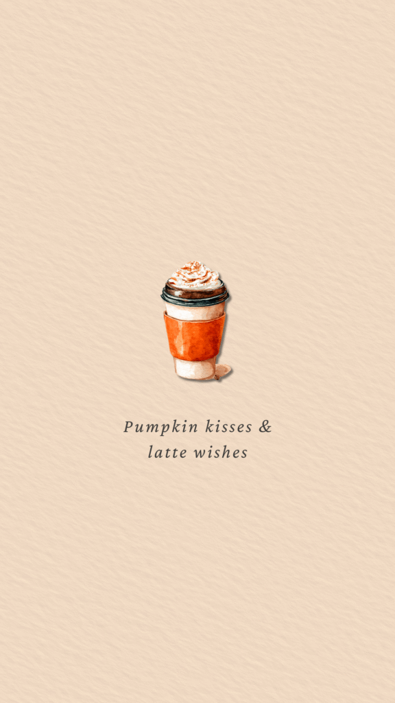 pumpkin kisses and latte wishes phone wallpaper