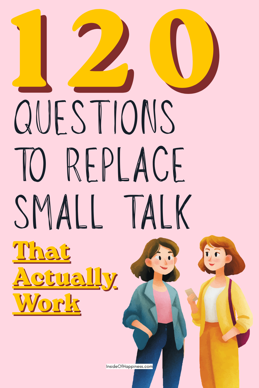 Talk Less Ask Questions Skip the Small Talk: 120 Deep Questions for Meaningful Conversations