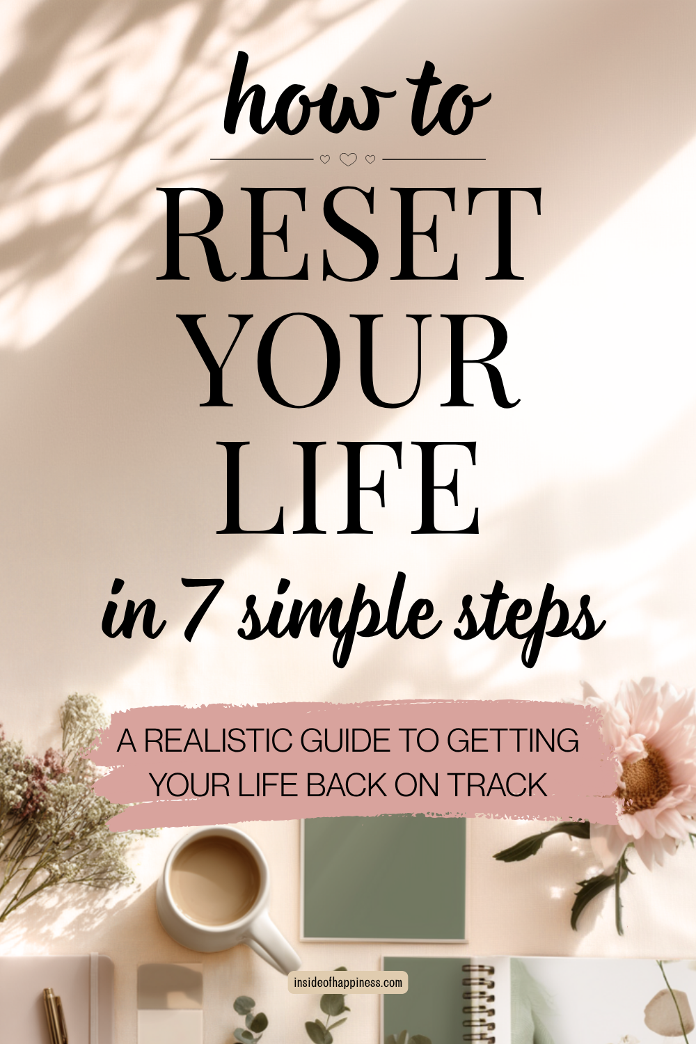 How to Get Your Life Together: A Simple Step-by-Step Life Reset Plan ...