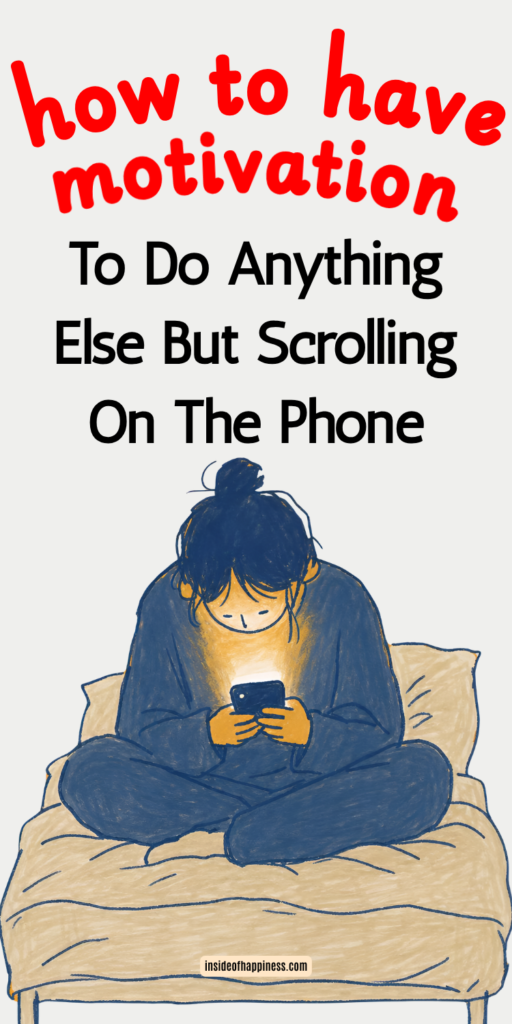 pin image with text how to be motivated and stop scrolling on your phone all the time